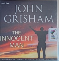 The Innocent Man written by John Grisham performed by Vincent Marzello on Audio CD (Unabridged)